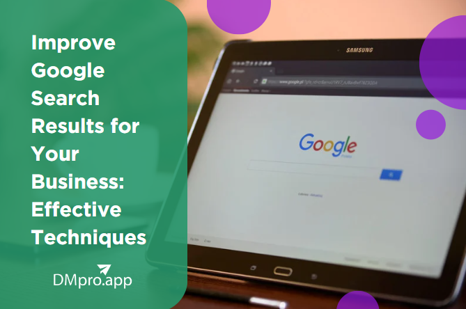 Improve Google Search Results for Your Business: Effective Techniques in 2023